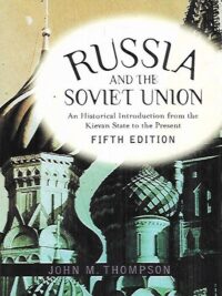 Russia and the Soviet Union - An Historical Introduction from the Kievan State to the Present