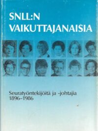 SNLL:n vaikuttajanaisia : Seuratyöntekijöita ja -johtajia 1896-1986