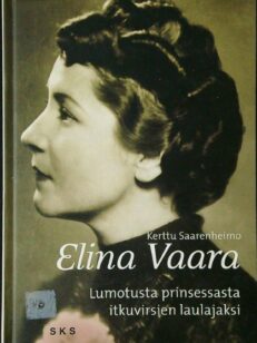 Elina Vaara - Lumotusta prinsessasta itkuvirsien laulajaksi