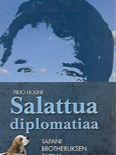 Salattua diplomatiaa - Tapani Brotheruksen tarina