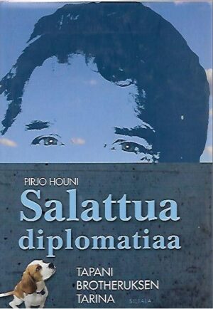 Salattua diplomatiaa - Tapani Brotheruksen tarina