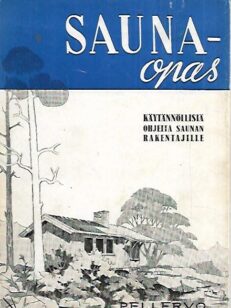 Saunaopas - Käytännöllisiä ohjeita saunan rakentajille