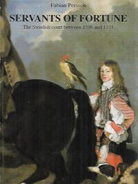 Servants of Fortune: The Swedish court between 1598-1721