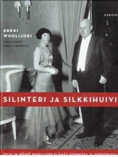 Silinteri ja silkkihuivi - Sylvi ja Wäinö Wuolijoen elämää Suomessa ja Euroopassa