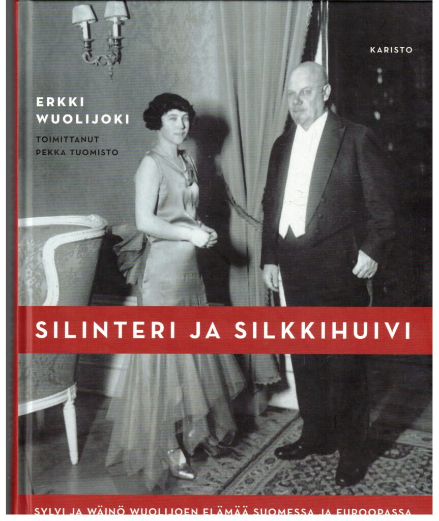 Silinteri ja silkkihuivi - Sylvi ja Wäinö Wuolijoen elämää Suomessa ja Euroopassa