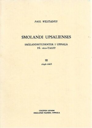Simolandi Upsalienses: Smålandsstudenter i Uppsala på 1600-talet III (1646-1663)