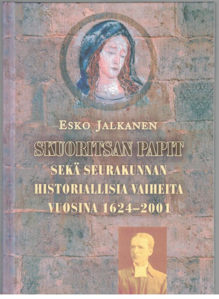 Skuoritsan papit sekä seurakunnan historiallisia vaiheita vuosina 1624-2001 (tekijän signeeraus)