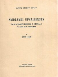 Smolandi Upsaliensis: Smålandsstudenter i Uppsala på 1500- och 1600-tale, I 1593-1625