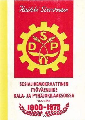 Sosiaalidemokraattien työväenliike Kala- ja Pyhäjokilaaksoissa vuosina 1900-1975