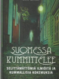 Suomessa kummittelee - Selittämättömiä ilmiöitä ja kummallisia kokemuksia