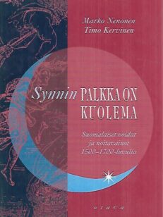 Synnin palkka on kuolema - Suomalaiset noidat ja noitavainot 1500-1700-luvulla