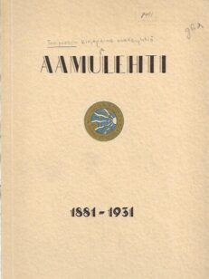 Tampereen Kirjapaino-Osakeyhtiö ja Aamulehti 1881-1931: Muistojulkaisu