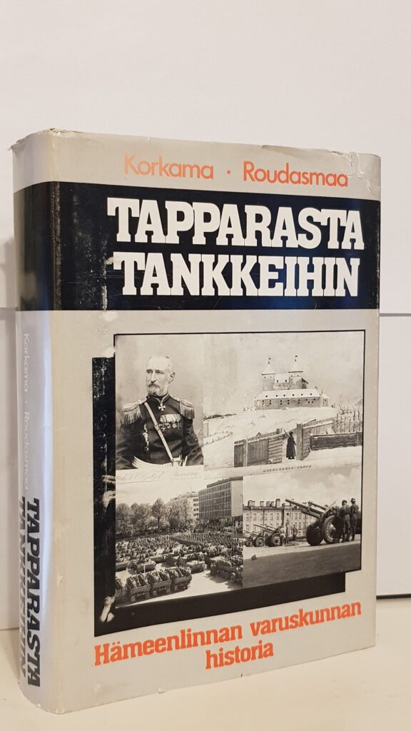 Tapparasta tankkeihin - Hämeenlinnan varuskunnan historia