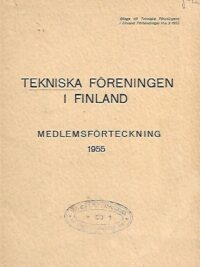 Tekniska föreningen i Finland: medlemsförteckning 1955