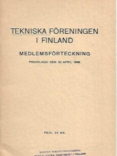 Tekniska föreningen i Finland: medlemsförteckning 1945