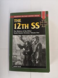 The 12th SS: The History of the Hitler Youth Panzer Division Volume One
