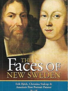 The Faces of New Sweden - Erik Björk, Christina Stalcop & America´s First Portrait Painter