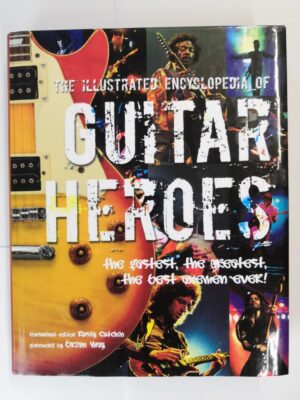 The Illustrated Encyclopedia of Guitar Heroes
