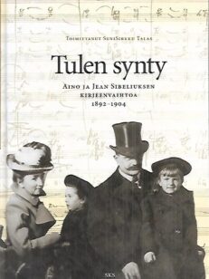 Tulen synty - Aino ja Jean Sibeliuksen kirjeenvaihtoa 1892-1904