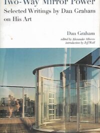 Two-way Mirror Power - Selected Writings by Dan Graham on His Art