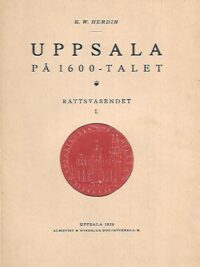 Uppsala på 1600-talet - rättsväsendet I.