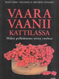 Vaara vaanii kattilassa - Miksi pelkäämme aitoa ruokaa