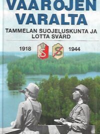 Vaarojen varalta - Tammelan suojeluskunta ja Lotta Svärd 1918-1944