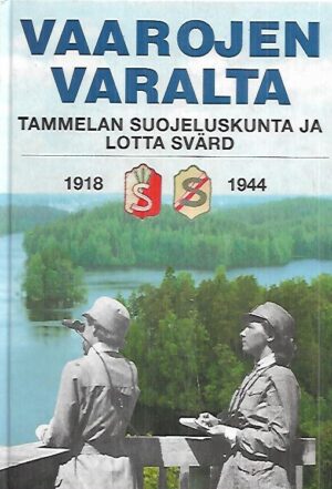 Vaarojen varalta - Tammelan suojeluskunta ja Lotta Svärd 1918-1944