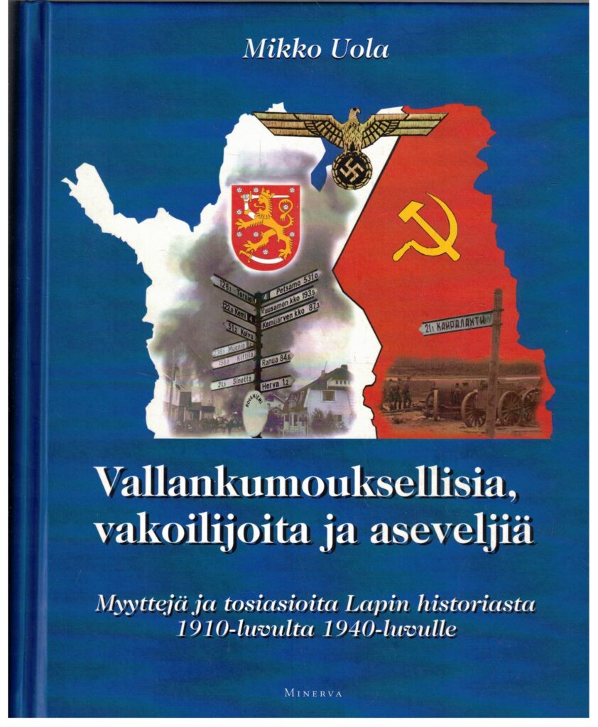 Vallankumouksellisia, vakoilijoita ja aseveljiä - Myyttejä ja tosiasioita Lapin historiasta 1910-luvulta 1940 luvulle