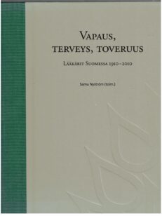 Vapaus, terveys, toveruus - Lääkärit Suomessa 1910-2010