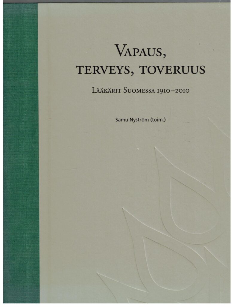 Vapaus, terveys, toveruus - Lääkärit Suomessa 1910-2010