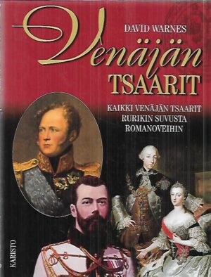 Venäjän tsaarit - Kaikki Venäjän tsaarit Rurikin suvusta Romanoveihin