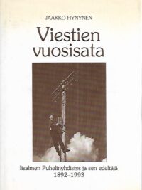 Viestien vuosisata : Iisalmen Puhelinyhdistys ja sen edeltäjät 1892-1993