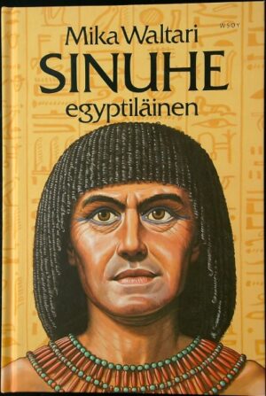 Sinuhe egyptiläinen - viisitoista kirjaa lääkäri Sinuhen elämästä n. 1390-1335 eKr