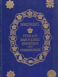 Whitaker's Peerage: Baronetage, Knightage and Companionage for the year 1937
