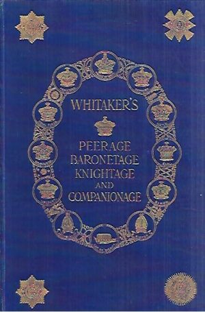 Whitaker's Peerage: Baronetage, Knightage and Companionage for the year 1927