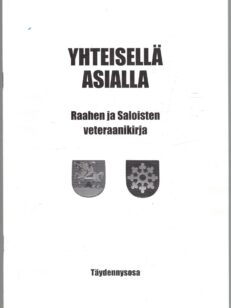 Yhteisellä asialla - Raahen ja Saloisten veteraanikirja Täydennysosa