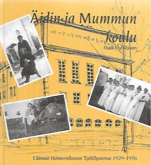 Äidin ja mummun koulu: Elämää Hämeenlinnan Tyttölyseossa 1929-1976