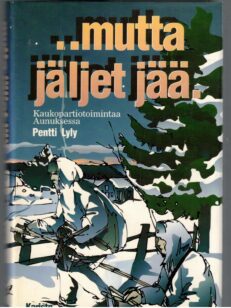 ...mutta jäljet jää - Kaukopartiotoimintaa Aunuksessa