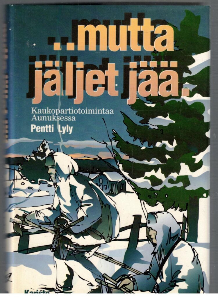 ...mutta jäljet jää - Kaukopartiotoimintaa Aunuksessa