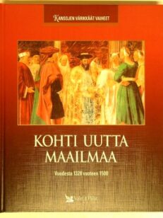 Kansojen värikkäät vaiheet - Kohti uutta maailmaa vuodesta 1328 vuoteeen 1500