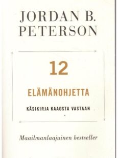 12 elämänohjetta - Käsikirja kaaosta vastaan