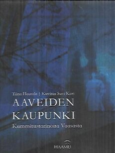 Aaveiden kaupunki - Kummitustarinoita Vaasasta