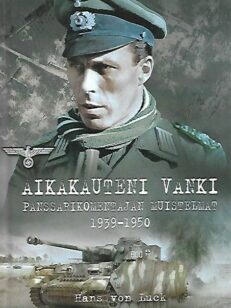 Aikakauteni vanki – Panssarikomentajan muistelmat 1939-1950