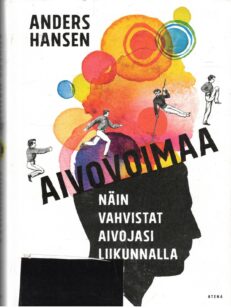 Aivovoimaa - Näin vahvistat aivojasi liikunnalla