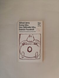 Alfred Jarry i urval: Kung Ubu, Den fjättrade Ubu, Doktor Faustroll