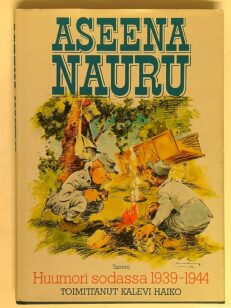 Aseena nauru - Huumori sodassa 1939-1944