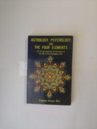 Astrology, Psychology, and the Four Elements: An Energy Approach to Astrology and Its Use in the Counseling Arts