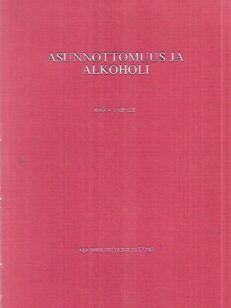 Asunnottomuus ja alkoholi - Sosiaalilääketieteellinen tutkimus Helsingistä vuosilta 1937-1977