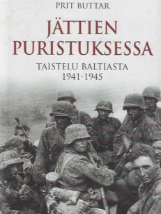 Jättien puristuksessa Taistelu Baltiasta 1941-1945